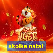 skolka natal